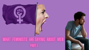 What Feminists Say About Men (Part 1)